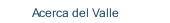 Acerca del Valle